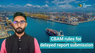 CBAM Reporting: Steps to request delayed CBAM report submissions I Carbon Accounting