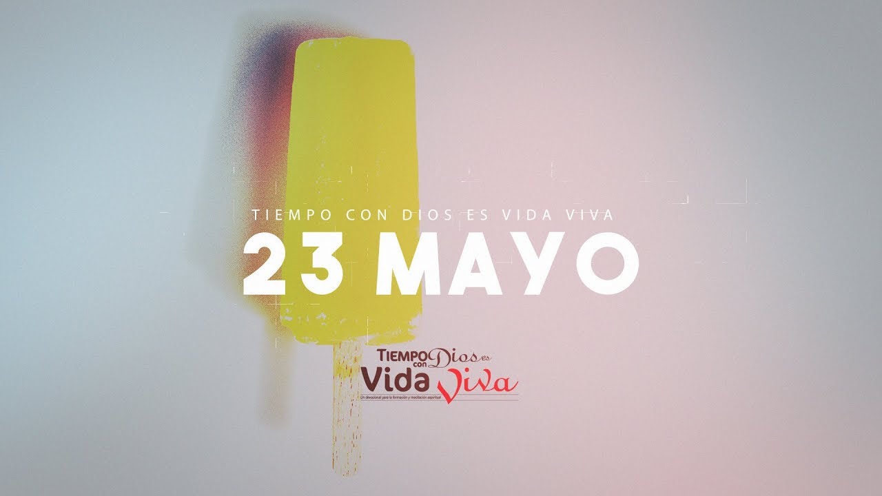 Tiempo con Dios 23 Mayo 2019 jesus maria