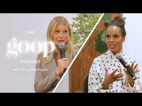 Gwyneth Paltrow Interviews Kerry Washington On Staying Mentally & Emotionally Fit | The Goop Podcast