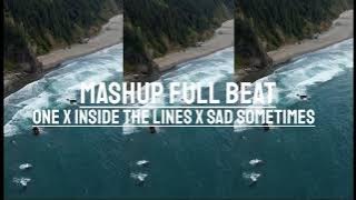 Mashup FullBeat - One X Inside The Lines X Sad Sometimes