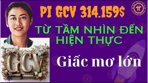 Từ tầm nhìn đến hiện thực Giấc mơ GCV của Pi Network ngày càng vững mạnh giữa đà phát triển toàn cầu