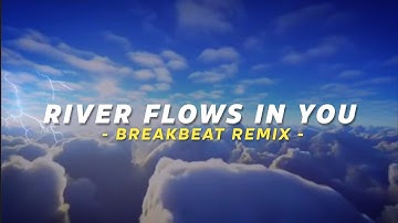 BREAKBEAT REMIX || River Flows In You