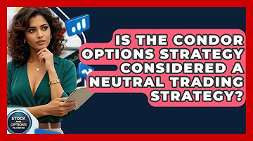 Is The Condor Options Strategy Considered A Neutral Trading Strategy? - Stock and Options Playbook