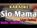 SIO MAMA - KARAOKE || NADA WANITA CEWEK || Lagu Ambon || Irama Ballad 4/4 || Live Keyboard