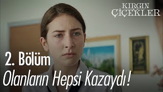 Olanların hepsi kazaydı!  Kırgın Çiçekler 2. Bölüm