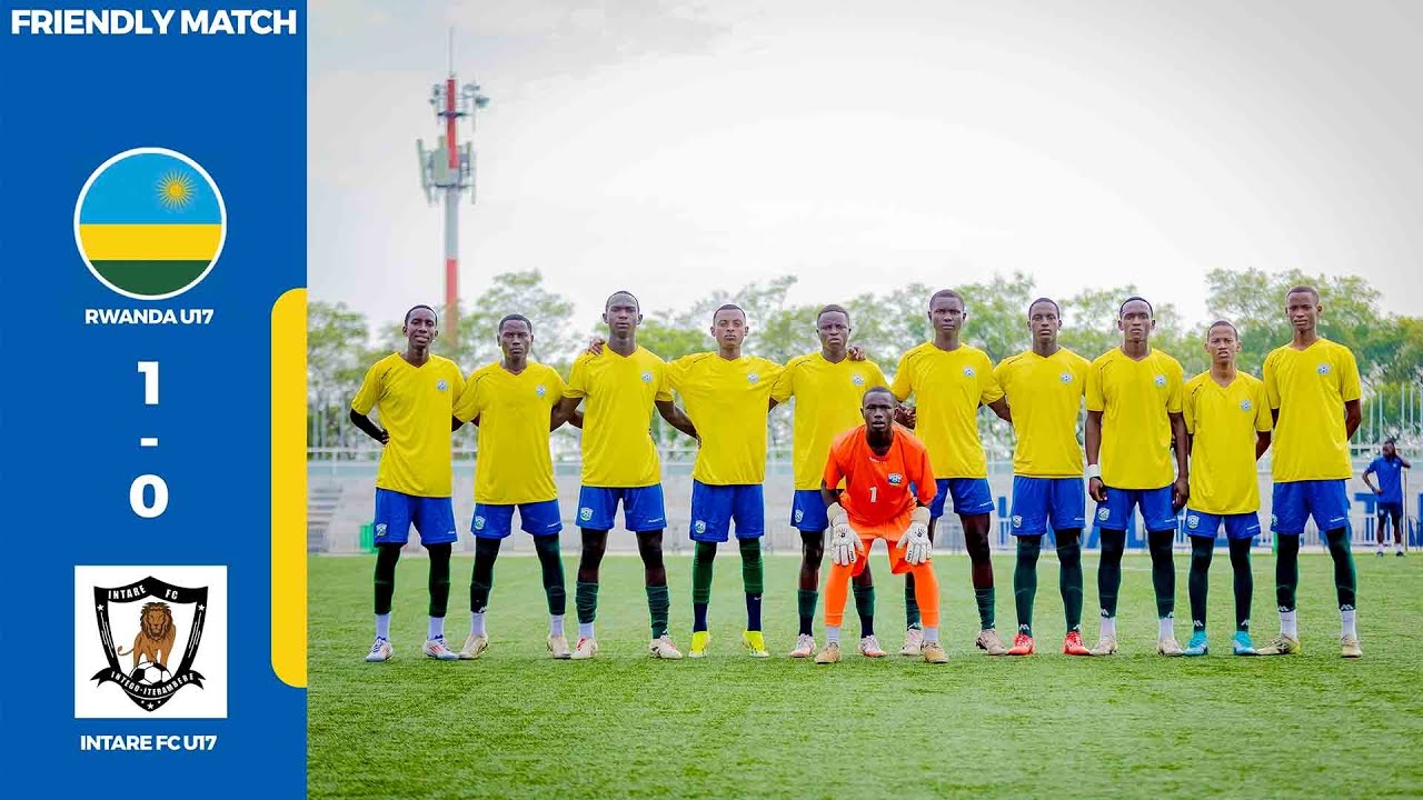 Friendly game Amavubi U17 1-0 Intare FC, CECAFA is nigh.