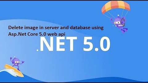 13.Delete image in server and database using Asp.Net Core 5.0 web api in darija
