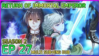 [ ENG DUB ] Return of immortal emperor Season 2 Ep 27 Multi Sub1080p HD