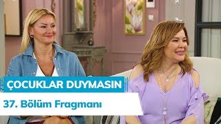 Çocuklar Duymasın 37. Fragmanı