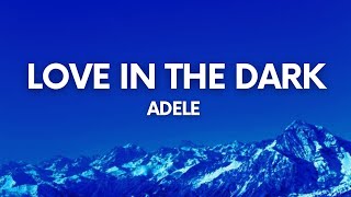 Adele - Love In The Dark (Lyrics)