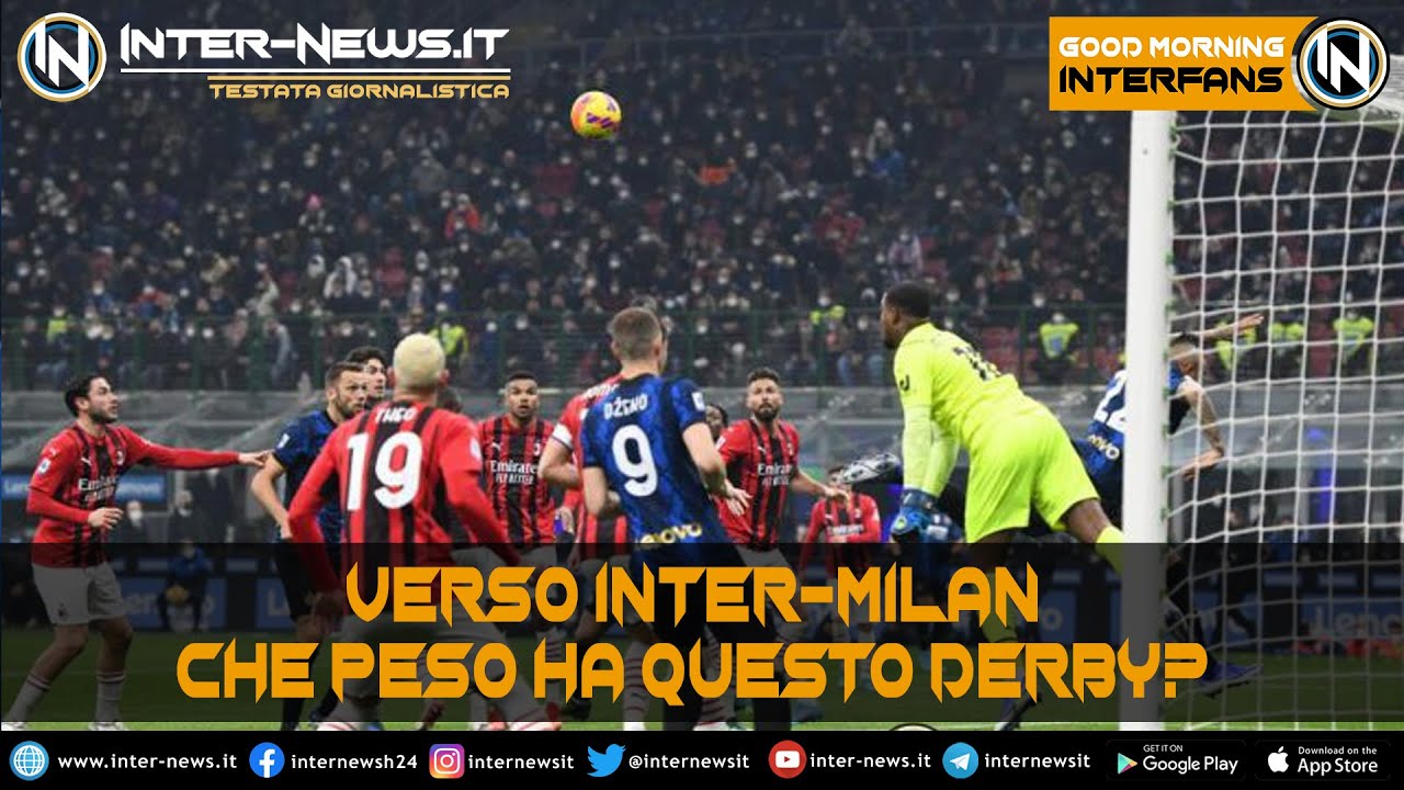 Verso Inter-Milan, che peso ha questo derby? | Good Morning Interfans ...