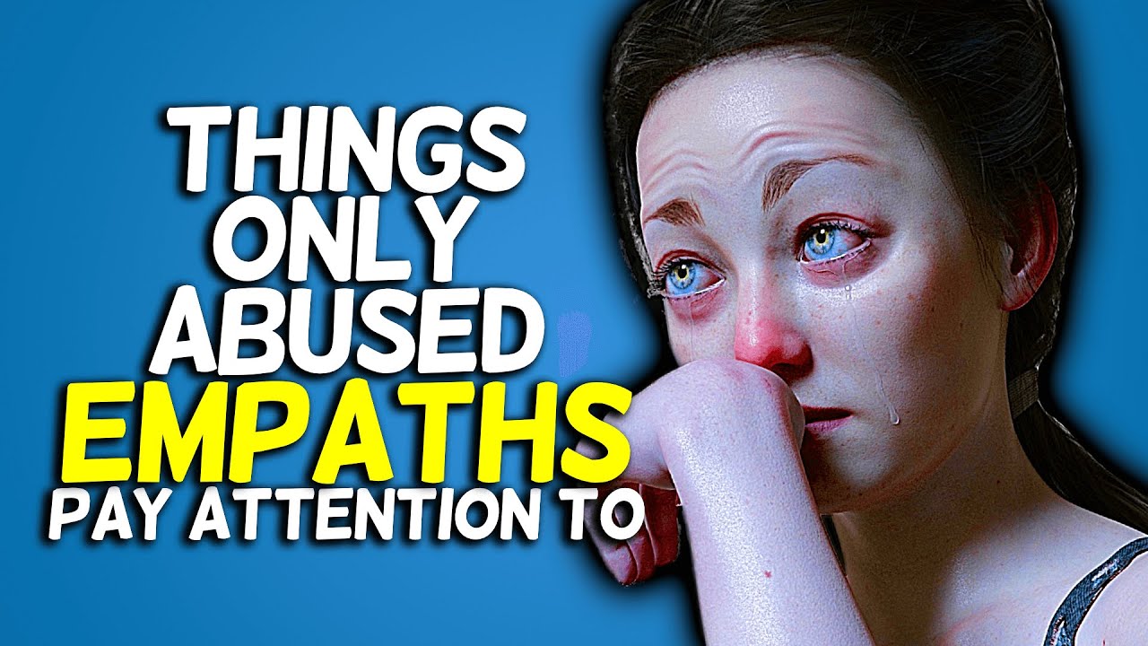 10 Things Only Abused Empaths Pay Attention To