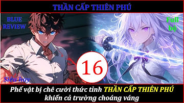 Tập 16| Phế vật bị chê cười thức tỉnh THẦN CẤP THIÊN PHÚ khiến cả trường choáng váng | Truyện Đô Thị