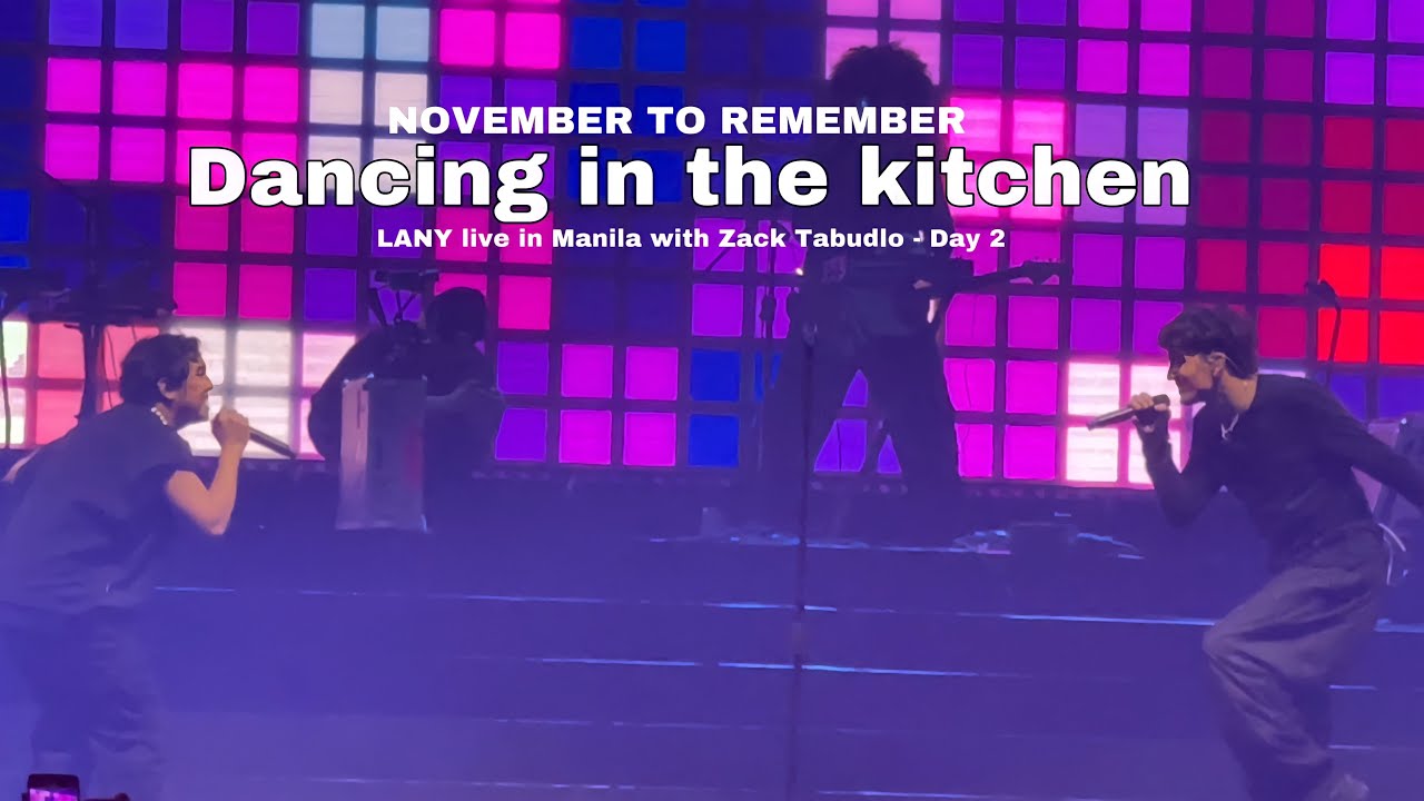 Dancing in the kitchen LANY (November to Remember 2022 Manila) YouTube