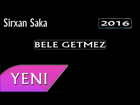 Sirxan Saka - Bele Getmez (2016 Audio)