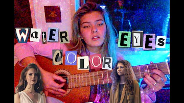 Watercolor Eyes - From "Euphoria", Lana Del Rey (Cover by Jessica King)