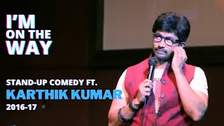 I'm on the Way! Why Indians are always late | Stand up Comedy | Karthik Kumar