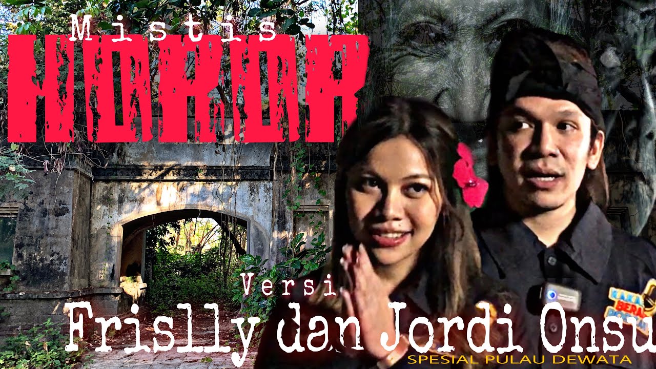 MISTIS DAN HOROR VERSI JORDI ONSU DAN FRISLLY VIA PODCAST DAN PENELUSURAN JJM DI MOP CHANNEL