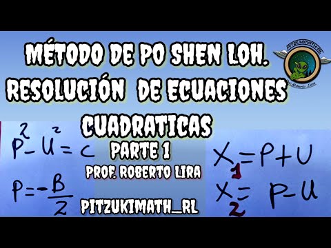 Método PO - SHEN LOH para resolver ecuaciones cuadraticas. Parte 1 Profesor Roberto Lira