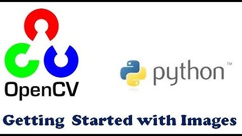 Open CV | Python: Tutorial#1-Getting Started With Images