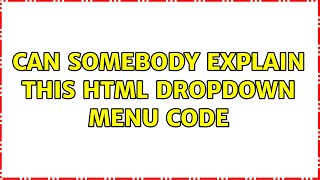 Can somebody explain this HTML dropdown menu code