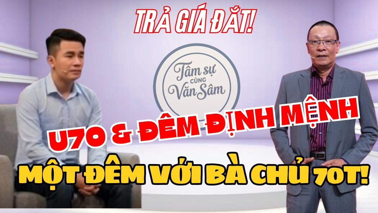 Tâm sự cùng Văn Sâm  Cái giá phải trả sau một đêm cùng bà chủ trọ U70