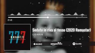Video thumbnail of "Ligabue - Seduto in riva al fosso 2020 Remaster (Official Visual Art Video)"
