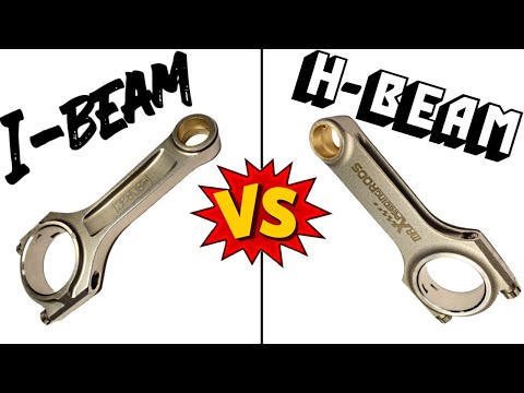 H Beam vs. I Beam CONNECTING RODS