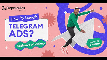 PropellerAds Telegram Ads Workshop