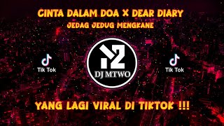 Download Lagu DJ CAMPURAN FYP TIKTOK 2022 CINTA DALAM DOA X DEAR DIARY SOUND KANE JEDAG JEDUG FULL BASS TERBARU