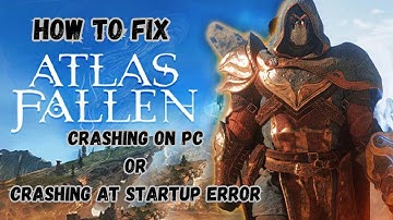 How To Fix Atlas Fallen Reign Of Sand Crashing on PC or Crashing At Startup Error