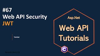 Part 67 Web Api Security Using Jwt Authentication .Net 8, 7, 6 Web Api Tutorials