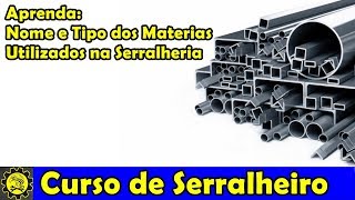 Curso de Serralheiro 11 / Nomes dos Materiais Utilizados na Serralheria / Curso de Serralheria