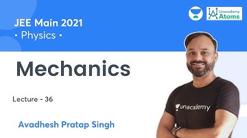 Mechanics L36 | JEE Main & Advanced 2021 | Unacademy Atoms | Avadhesh Pratap Singh