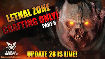 Update 28 Is Live! State Of Decay 2 Crafting Only Lethal Zone Challenge Part 8
