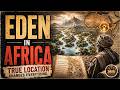 The Bible Names Eden in Africa. The True Location Changes Everything