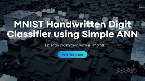 MNIST Handwritten Digit Classifier using ANN | Python with AI &ML - Episode 26 | VproTech Digital