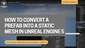 How To Convert A Prefab To A Static Mesh In Unreal Engine 5