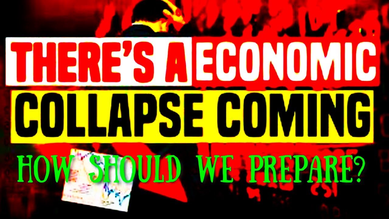 There's an Economic Collapse Coming! How Should We Prepare? YouTube