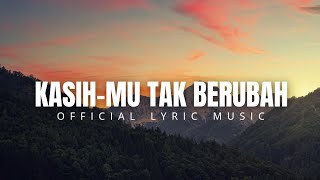 Download Lagu kasih-Mu Tak Berubah - Official Lyric Video  MP3