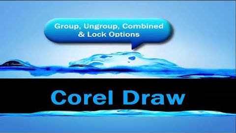 Corel Draw Arrange Menu Options :Group, Ungroup, Combined, Break, Lock