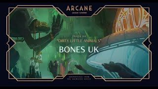 UK BONES DIRTY LITTLE ANIMALS 1 HOUR (League of Legends Arcane)