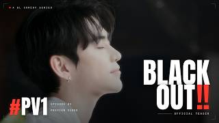 Blackout Pv1  Trailer For Episode 1 Of Blackout blseries bldrama chinesebl