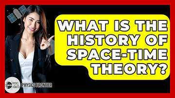 What Is The History Of Space-Time Theory? - Physics Frontier