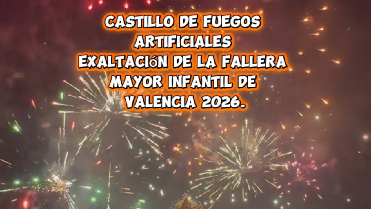 Castillo de fuegos artificiales tras la exaltación de la fallera mayor infantil de Valencia 2026.