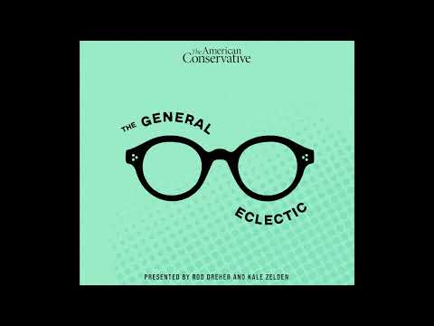 The General Eclectic with Rod Dreher #30: Catastrophe and the Revelation of The Real Episode cover