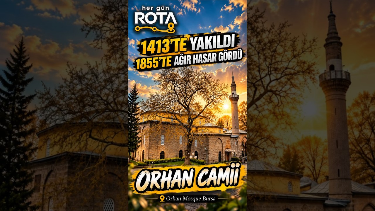 1413’te Yakıldı, 1855 Depreminde Ağır Hasar Gördü | Orhan Gazi Camii | Orhan Mosque Bursa  Osmangazi