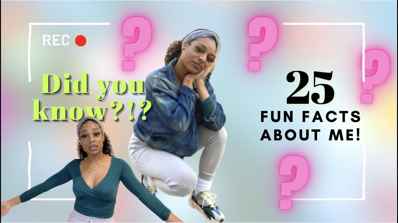 25 FUN FACTS ABOUT ME | Get to Know Me a Little More - YouTube