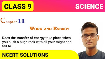 Does the transfer of energy take place when you push a huge rock with all your might and fail to ...