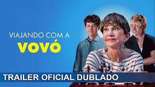 Viajando com a Vovó 2023 Trailer Oficial Dublado